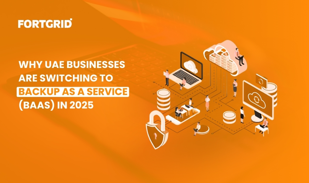 Why UAE Businesses Are Switching to Backup as a Service (BaaS) in 2026