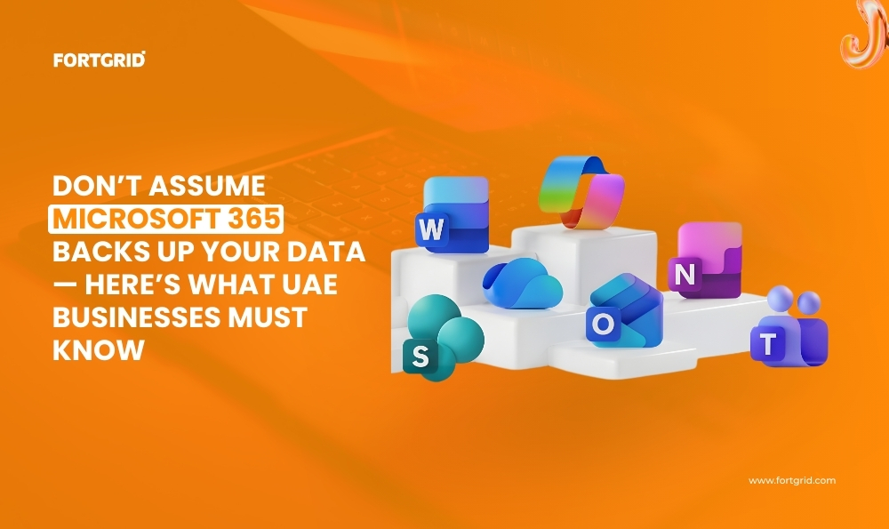 Don’t Assume Microsoft 365 Backs Up Your Data — Here’s What UAE Businesses Must Know